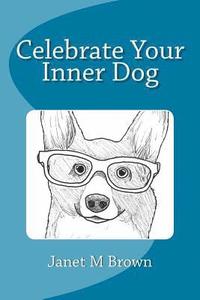 bokomslag Celebrate Your Inner Dog