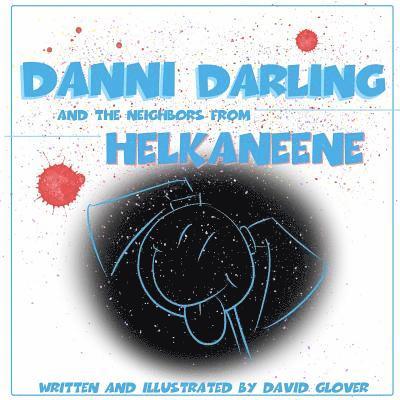 David Glover - Danni Darling and the Neighbors from Helkaneene, Häftad