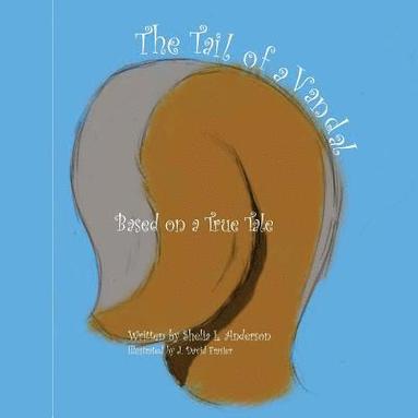 bokomslag The Tail of a Vandal: Based on a True Tale