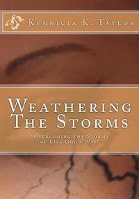 bokomslag Weathering The Storms: Overcoming the Storms of Life God's Way