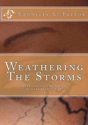 bokomslag Weathering The Storms: Overcoming the Storms of Life God's Way