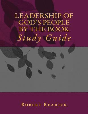 Leadership of God's People by the Book: Study Guide 1