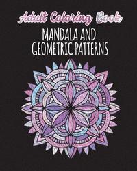 bokomslag Adult Coloring Book - Mandalas and Geometric Patterns: 24 Creative Mandalas and Geometric Shapes on Single Sided Pages