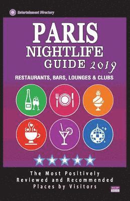 bokomslag Paris Nightlife Guide 2019: Best Rated Nightlife Spots in Paris - Recommended for Visitors - Nightlife Guide 2019