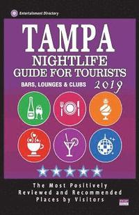 bokomslag Tampa Nightlife Guide For Tourists 2019: Best Rated Nightlife Spots in Tampa - Recommended for Visitors - Nightlife Guide 2019