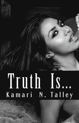 Kamari N. Talley - Truth is..., Häftad