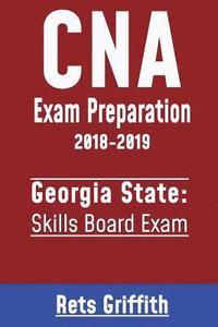 bokomslag CNA Exam Preparation 2018-2019: Georgia State Skills Board Exam: CNA Exam Preparation 2018-2019: Georgia Skills