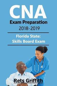 bokomslag CNA Exam Preparation 2018-2019: Florida State Skills Board Exam: CNA Exam Preparation 2018-2019: Florida State Skills Board Exam