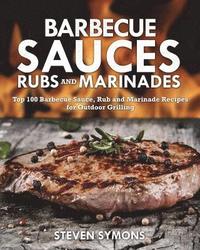 bokomslag Barbecue Sauces Rubs and Marinades: Top 100 Barbecue Sauce, Rub and Marinade Recipes for Outdoor Grilling