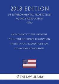 bokomslag Amendments to the National Pollutant Discharge Elimination System (NPDES) Regulations for Storm Water Discharges (US Environmental Protection Agency R