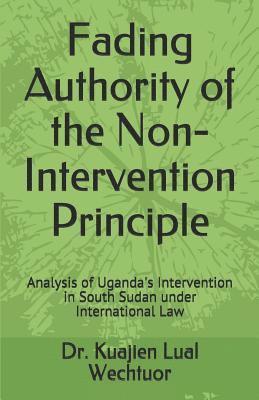 Fading Authority of the Non-Intervention Principle: Analysis of Uganda's Intervention in South Sudan under International Law 1