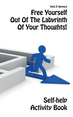 Free Yourself Out Of The Labyrinth Of Your Thoughts! 1