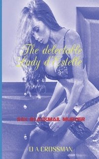 bokomslag The delectable Lady d'Estelle: An Erotic Thriller