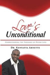 bokomslag Love's Unconditional: Understanding the Theology of Divine Love
