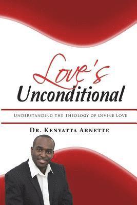 Love's Unconditional: Understanding the Theology of Divine Love 1