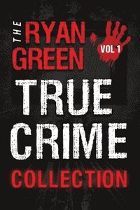 bokomslag The Ryan Green True Crime Collection