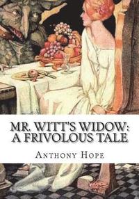 bokomslag Mr. Witt's Widow: A Frivolous Tale