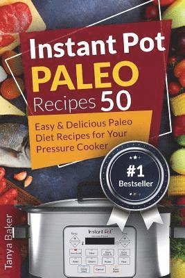 Instant Pot Paleo Recipes: 50 Easy and Delicious Paleo Diet Recipes for your Pre 1