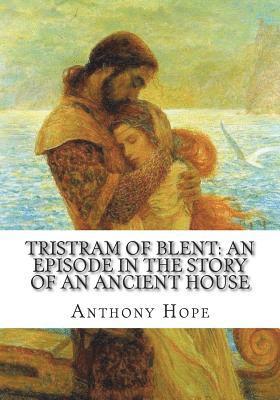 bokomslag Tristram of Blent: An Episode in the Story of an Ancient House