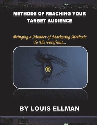 Methods Of Reaching Your Target Audience: Bringing a Number of Marketing Methods To The Forefront. 1