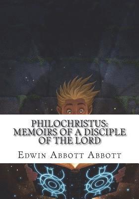 Philochristus: Memoirs of a Disciple of the Lord 1