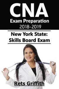 bokomslag CNA Exam Preparation 2018-2019: New York State Skills Board Exam: CNA Exam Study guide Preparation