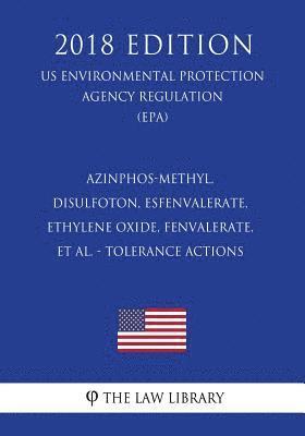 Azinphos-methyl, Disulfoton, Esfenvalerate, Ethylene oxide, Fenvalerate, et al. - Tolerance Actions (US Environmental Protection Agency Regulation) (E 1