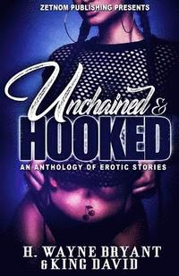 bokomslag Unchained And Hooked: An Anthology of Erotica Stories