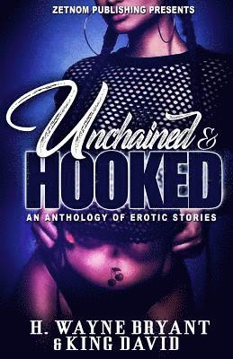 bokomslag Unchained And Hooked: An Anthology of Erotica Stories