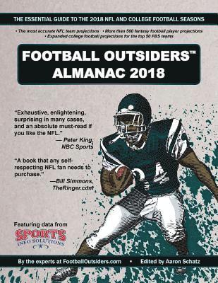 Football Outsiders Almanac 2018: The Essential Guide to the 2018 NFL and College Football Seasons 1