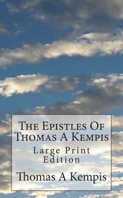 T. T. Carter M. a., St Athanasius Press - The Epistles Of Thomas A Kempis: Large Print Edition, Häftad