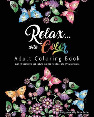 bokomslag Relax with Color Adult Coloring Book: Geometric and Nature Inspired Mandalas, Wreaths and More