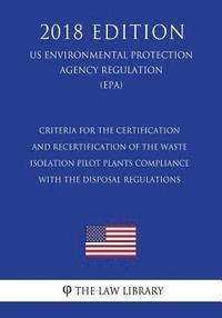 bokomslag Criteria for the Certification and Recertification of the Waste Isolation Pilot Plants Compliance With the Disposal Regulations (US Environmental Prot