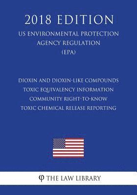 bokomslag Dioxin and Dioxin-like Compounds - Toxic Equivalency Information - Community Right-To-Know Toxic Chemical Release Reporting (US Environmental Protecti