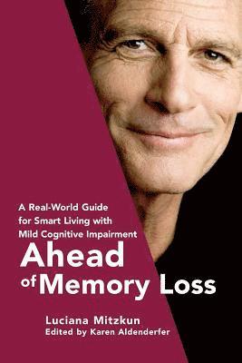 bokomslag Ahead of Memory Loss: A Real-World Guide for Smart Living with Mild Cognitive Impairment