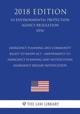 Emergency Planning and Community Right-to-Know Act - Amendments to Emergency Planning and Notification - Emergency Release Notification (US Environmen 1