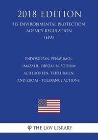bokomslag Endosulfan, Fenarimol, Imazalil, Oryzalin, Sodium Acifluorfen, Trifluralin, and Ziram - Tolerance Actions (US Environmental Protection Agency Regulati