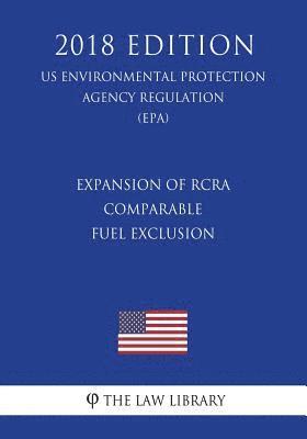 Expansion of RCRA Comparable Fuel Exclusion (US Environmental Protection Agency Regulation) (EPA) (2018 Edition) 1