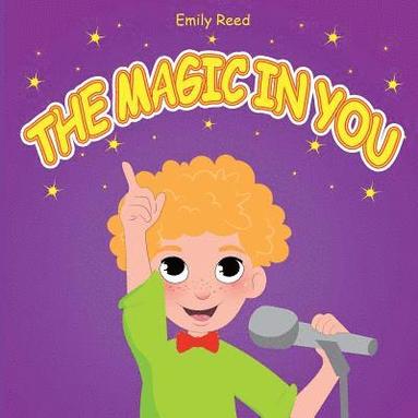 bokomslag The Magic In You: Help Your Child Overcome Public Speaking Fears (Bedtime story readers picture book)