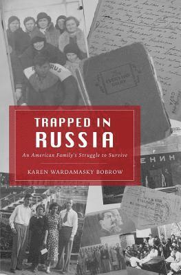 bokomslag Trapped in Russia: An American Family's Struggle to Survive