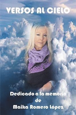 Versos al cielo: Dedicado a la memoria de Maika Romero López 1