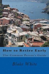bokomslag How to Retire Early: The Common Person's Guide