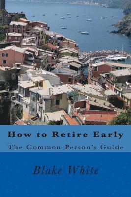 bokomslag How to Retire Early: The Common Person's Guide