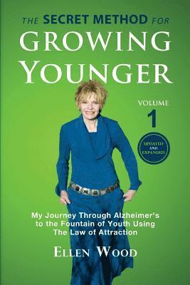 Ellen Wood - The Secret Method for Growing Younger: My Journey Through Alzheimer's to the Fountain of Youth Using the Law of Attraction, Häftad. Tillgänglighet: Lägg i varukorg