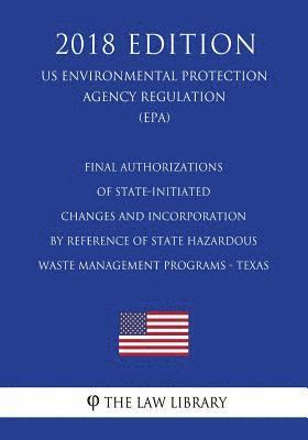 bokomslag Final Authorizations of State-Initiated Changes and Incorporation by Reference of State Hazardous Waste Management Programs - Texas (US Environmental