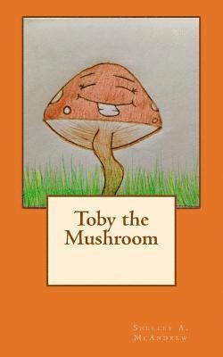 bokomslag Toby the Mushroom
