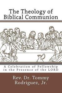 bokomslag The Theology of Biblical Communion: A Celebration of Fellowship in the Presence of the LORD