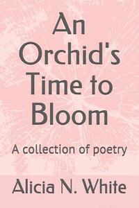 bokomslag An Orchid's Time to Bloom: A collection of poetry