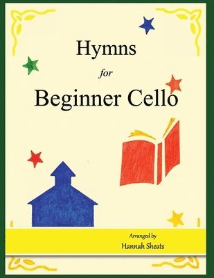 Hymns for Beginner Cello: Easy Hymns for early Cellists 1