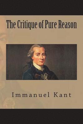 The Critique of Pure Reason 1